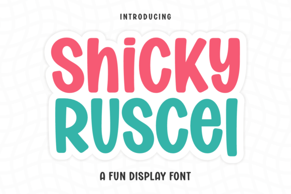 Shicky Ruscel: A Typeface That Smiles Back at Your Audience